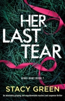 Her Last Tear: An absolutely gripping and unputdownable mystery and suspense thriller 1837900418 Book Cover