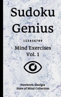 Sudoku Genius Mind Exercises Volume 1: Newborn, Georgia State of Mind Collection 165395826X Book Cover