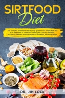 Sirtfood Diet: The complete and simple step by step guide to lose weight fast and burn fat thanks to a effective weekly plan used by celebrities. Includes 30 different sirtfood recipes B08H5D3D3Q Book Cover