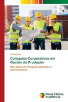 Colóquios Corporativos em Gestão da Produção: Narrativas de Pesquisa aplicadas à Administração 6202175567 Book Cover