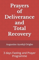 Prayers of Deliverance and Total Recovery: 3 days Fasting and Prayer Programme B09RJSBGCT Book Cover