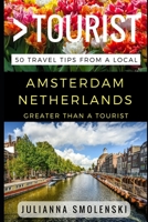 Greater Than a Tourist – Amsterdam Netherlands: 50 Travel Tips from a Local 1521298610 Book Cover