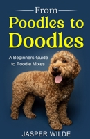 From Poodles to Doodles: A Beginners Guide to Poodle Mixes B0CHGGVY2R Book Cover