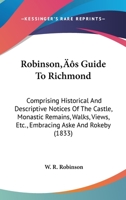Guide to Richmond: Comprising Historical and Descriptive Notices of the Castle, Monastic Remains, Walks, Views, &c., Embracing Aske and Rokeby 1164842617 Book Cover