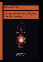 La gramática sociológica de Max Weber: Desde una hermeneútica racional B09BYN2WSH Book Cover