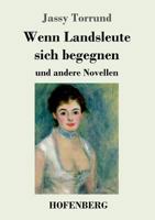 Wenn Landsleute sich begegnen: und andere Novellen 3743729261 Book Cover