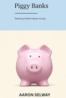 Piggy Banks: Teaching children about money. B0FGDQ7SYW Book Cover
