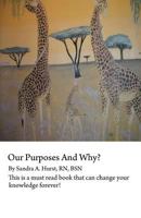 Our Purposes And Why? 1449737773 Book Cover