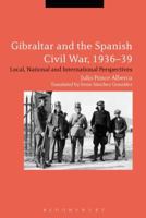 Gibraltar and the Spanish Civil War, 1936-39: Local, National and International Perspectives 1474286437 Book Cover