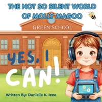 The Not So Silent World of Molly Magoo: Yes, I Can! B0GZLVS9KM Book Cover