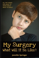 My Surgery: What Will It Be Like B0HCKPPTLK Book Cover