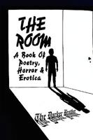 The Room: A Book of Poetry, Horror & Erotica 1436354838 Book Cover