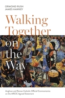 Walking Together on the Way: Anglican and Catholic Official Commentaries on the ARCIC agreed statement 0281079099 Book Cover