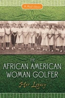 The African American Woman Golfer: Her Legacy 0313349045 Book Cover
