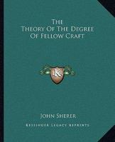 The Theory Of The Degree Of Fellow Craft 1425331386 Book Cover
