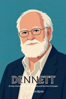 Daniel Dennett: A Clear Introduction to the Big Ideas and the Core Concepts (French Edition) B0GKD8RKHY Book Cover