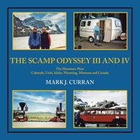 The Scamp Odyssey III and IV: The Mountain West Colorado, Utah, Idaho, Wyoming, Montana, and Canada 1698721544 Book Cover