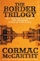 The Border Trilogy: All the Pretty Horses / The Crossing / Cities of the Plain 1509852026 Book Cover