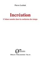 Incréation L'islam sunnite dans la confusion des temps (Débats / Philosophie) (French Edition) B09VN17134 Book Cover