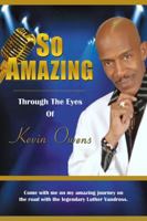 So Amazing Through the Eyes of Kevin Owens 0991095103 Book Cover