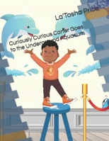 Curiously Curious Carter Goes To The Underground Aquarium B0B1CM79NV Book Cover