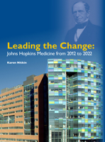 Leading the Change: Johns Hopkins Medicine from 2012 to 2022 1421448017 Book Cover