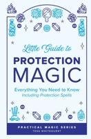 Little Guide to Protection Magic: Everything You Need to Know, Including Protection Spells B08W7GBBQP Book Cover