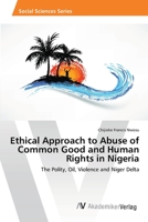 Ethical Approach to Abuse of Common Good and Human Rights in Nigeria 3639879198 Book Cover