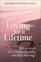 Loving for a Lifetime: 6 Essentials for a Happy, Healthy and Holy Marriage 0764808206 Book Cover