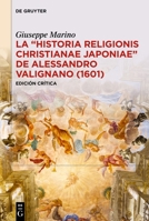 La "Historia Religionis Christianae Japoniae" de Alessandro Valignana (1601): Edición crítica (Spanish Edition) 3111617084 Book Cover