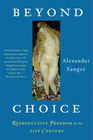 Beyond Choice: Reproductive Freedom in the 21st Century 1586481169 Book Cover