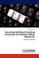Securing Multicast Routing Protocols for Mobile Adhoc Networks: Security in Routing 3659249882 Book Cover