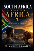 South Africa in the Eyes of Africa: Xenophobia, Identity, and the Future of African Unity B0H884YXGP Book Cover