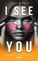 I See You: How to Break Free from Abusive Relationships and Reclaim Your Power: My Story (Fon Edition) 1763792757 Book Cover