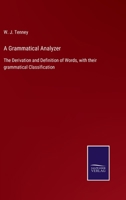A Grammatical Analyzer: The Derivation and Definition of Words, with their grammatical Classification 3752576529 Book Cover
