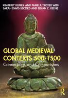Global Medieval Contexts 500 - 1500: Connections and Comparisons 1032647337 Book Cover