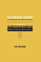 Ultimate Guide to Cancer Support for Patients and Caregivers: A Companion to Survive and Thrive! How Cancer Saves Lives 064843611X Book Cover