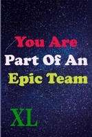 You Are Part Of An Epic Team XL: Coworkers Gifts, Coworker Gag Book, Member, Manager, Leader, Strategic Planning, Employee, Colleague and Friends. B083XT1643 Book Cover