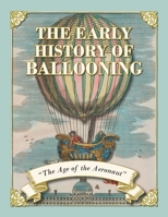 The Early History of Ballooning - The Age of the Aeronaut 1473320860 Book Cover