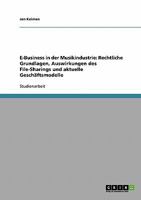 E-Business in der Musikindustrie: Rechtliche Grundlagen, Auswirkungen des File-Sharings und aktuelle Geschäftsmodelle 3638713334 Book Cover