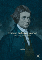 Edmund Burke as Historian: War, Order and Civilisation 3319644408 Book Cover