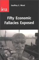 Fifty Economic Fallacies Exposed 0255365187 Book Cover