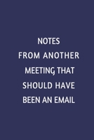 Notes From Another Meeting That Should Have Been An Email: funny office notebook 1701543613 Book Cover