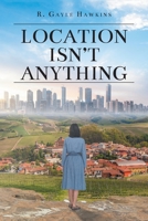 Location Isn't Anything B0CMMWZZPK Book Cover