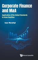 Corporate Finance and M&a: Application of the Global Standards to Asian Realities 9819822335 Book Cover