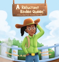 A Reluctant Rodeo Queen: A Story When Faith Triumphs Over Fear B0BQXW4B4J Book Cover