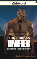 THE BROKEN UNIFIER: (World's Hidden Story) 1794556990 Book Cover