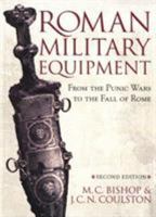 Roman Military Equipment from the Punic Wars to the Fall of Rome 0713466375 Book Cover