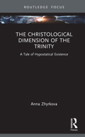 The Christological Dimension of the Trinity: A Tale of Hypostatical Existence (Routledge Focus on Religion) 1032939575 Book Cover