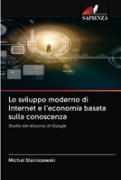Lo sviluppo moderno di Internet e l'economia basata sulla conoscenza: Studio del discorso di Google 6202880228 Book Cover